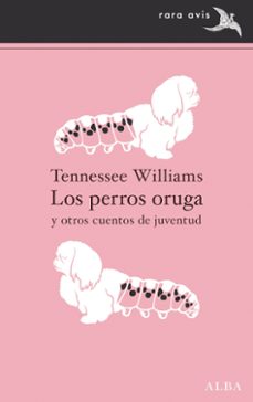 los perros oruga y otros cuentos de juventud (ebook)-tennessee william-9788411780032