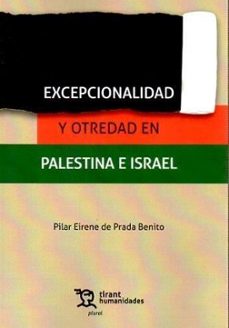 excepcionalidad y otredad en palestina e israel-pilar eirene de prada-9788411836432
