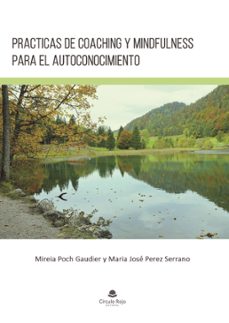 prácticas de coaching y mindfulness para el autoconocimiento (ebook)-mireia poch gaudier-maria jose perez serrano-9788411890632
