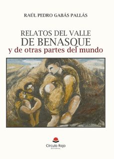 relatos del valle de benasque y de otras partes del mundo-raul pedro gabas pallas-9788411891332