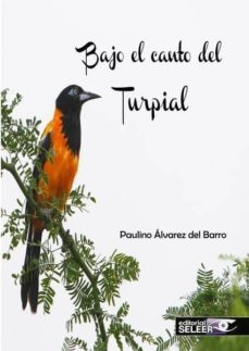 bajo el canto del turpial-paulino alvarez del barro-9788412007732