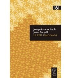 la pell imaginada-josep ramon bach-joan aregall-9788412008432