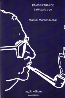 ramon carande. la historia y yo-manuel moreno alonso-9788412103632