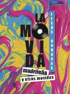 la movida madrileña y otras movidas-jesus ordovas blasco-9788412109832