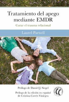 tratamiento del apego mediante emdr: curar el trauma relacional-laurel parnell-9788412178432