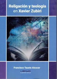 religacion y teologia en xavier zubiri-francisco tauste alcocer-9788412183832