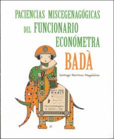 paciencias miscegenagogicas del funcionario econometra bada-santiago martinez magdalena-9788412197532