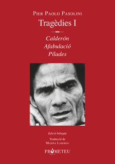 pier paolo pasolini. tragedies i: calderon, afabulacio, pilades-pier paolo pasolini-9788412215632