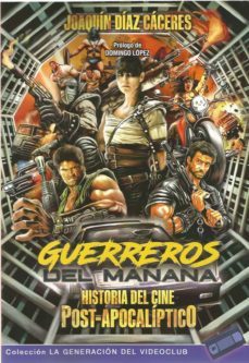 guerreros del mañana: historia del cine post-apocaliptico-joaquin diaz caceres-9788412232332