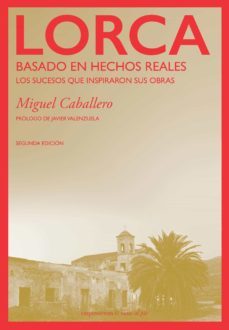 lorca: basado en hechos reales (2ª ed.)-miguel caballero-9788412426632