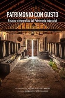 patrimonio con gusto. relatos y fotografias del patrimonio industrial-miguel a. alvarez areces-9788412483932