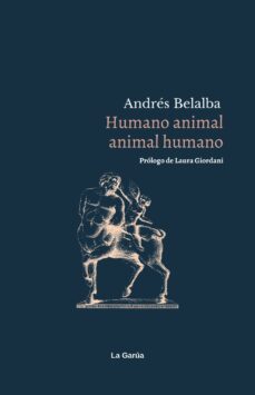 humano animal animal humano-andres belalba-9788412537932