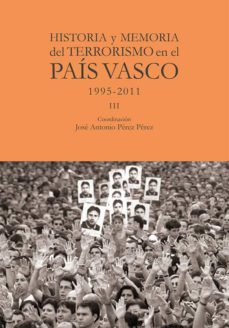 historia y memoria del terrorismo en el pais vasco iii-jose antonio perez perez-9788412583632