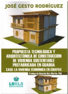 propuesta tecnologica y arquitectonica de construccion de vivienda sustentable prefabricada en guadua-jose gesto rodriguez-9788412599732