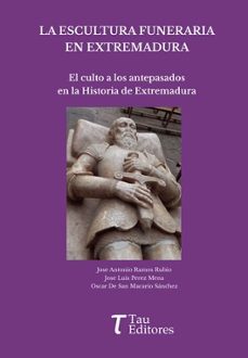 la escultura funeraria en extremadura-jose antonio ramos rubio-9788412725032