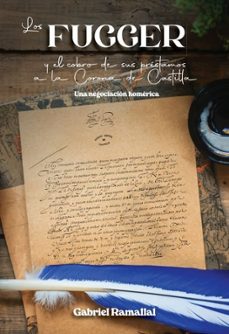 los fugger y el cobro de sus prestamos a la corona de castilla-gabriel ramallal fernandez-9788412849332