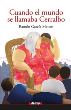 cuando el mundo se llamaba cerralbo-ramon garcia mateos-9788412870732
