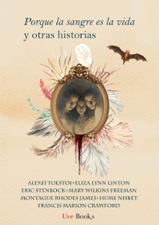 porque la sangre es la vida y otras historias-alexei tolstoi-francis marion crawford-eric stenbock-9788412938432