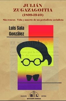 julián zugazagoitia (1899 - 1940)-luis sala gonzalez-9788412994032
