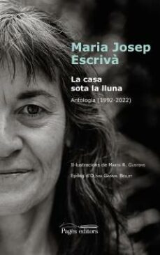 la casa sota la lluna: antologia (1992-2022)-maria josep escriva vidal-9788413034232