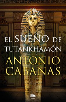 el sueño de tutankhamon-antonio cabanas-9788413146232