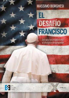 el desafio francisco: del neoconservadurismo al hospital de campaña-9788413390932