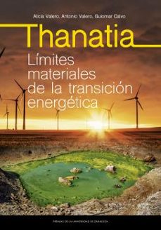 thanatia. limites materiales de la transicion energetica-alicia valero delgado-9788413403632