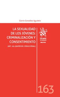 la sexualidad de los jóvenes: criminalización y consentimiento-gloria gonzalez agudelo-9788413556932