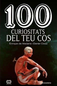100 curiositats del teu cos-enrique de madaria pascual-daniel closa autet-9788413562032
