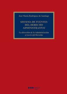 sistema de fuentes del derecho administrativo-jose maria rodriguez de santiago-9788413812632