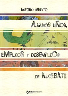 algunos niños, empleos y desempleos de alcebate (ebook)-antonio beneyto-9788415084532