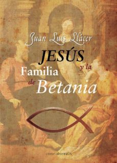 jesus y la familia de betania-juan luis llacer-9788415465232