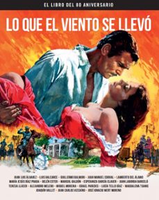 lo que el viento se llevo: el libro del 80 aniversario-guillermo balmori-9788415606932