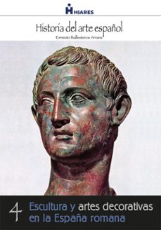 escultura y artes decorativas en la españa romana (ebook)-ernesto ballesteros arranz-9788415874232