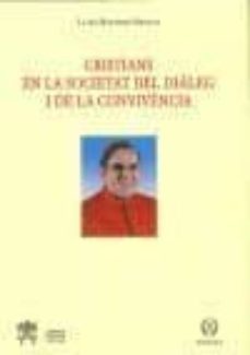 cristians en la societat del dialeg i de la convivencia-lluis (cardenal) martinez sistach-9788415980032