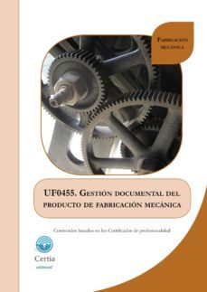 uf0455 gestion documental del producto de fabricacion mecanica (i.b.d.)-javier costas rodriguez-9788416019632