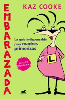 embarazada: la guia indispensable para madres primerizas-kaz cooke-9788416076932