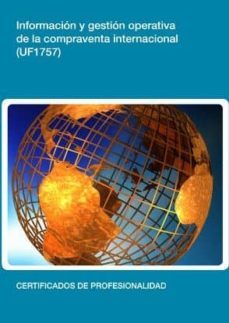 (i.b.d.) informacion y gestion operativa de la compraventa internacioal. (uf1757)-9788416199532