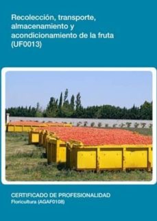recoleccion, transporte, almacenamiento y acondicionamiento de la fruta  (uf0013)-9788416275632