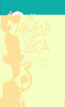 mi abuela la loca-jose i. valenzuela-9788416490332