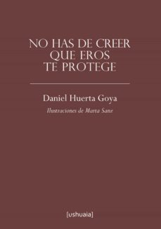 no has de creer que eros te protege (ebook)-daniel huerta goya-9788416496532