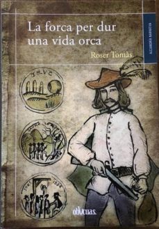 la forca per dur una vida orca-roser tomas-9788416627332