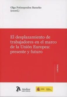 el desplazamiento de trabajadores en el marco de la union europea presente y futuro-9788416652532