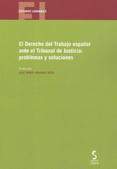 derecho del trabajo español ante el tribunal de justicia: problemas y soluciones-9788416668632