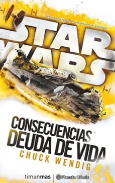 star wars consecuencias la deuda de vida (novela)-chuck wendig-9788416816132