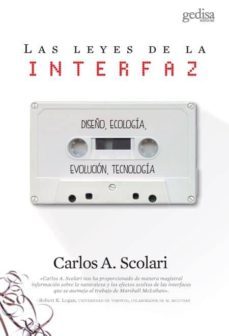 las leyes de la interfaz: diseño, ecologia, evolucion, tecnologia-carlos alberto scolari-9788416919932