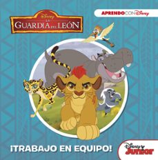 la guardia del leon: ¡trabajo en equipo! (aprendo valores con disney)-9788416931132