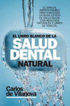 el libro blanco de la salud dental natural (ebook)-carlos de vilanova-9788417057732