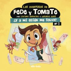 las aventuras de fede y tomate 3: ¿y a mi quien me salva?-9788417294632