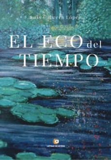 el eco del tiempo-luis cabrera lopez-9788417326432